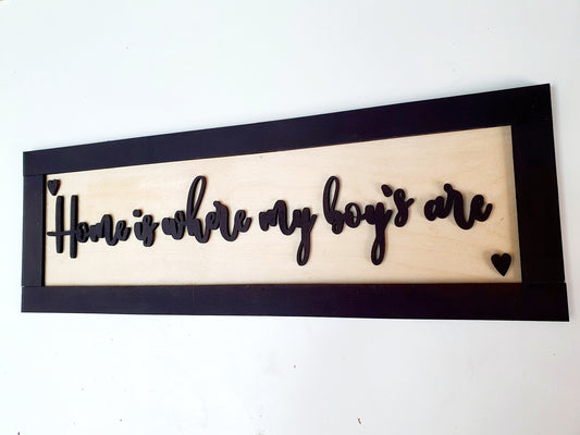 Personalised Wooden 'Home is where my boys are' sign - various sizes and colours available - 3D custom plaque