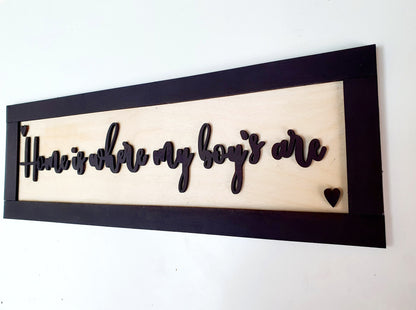 Personalised Wooden 'Home is where my boys are' sign - various sizes and colours available - 3D custom plaque