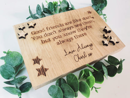 Gift for friend - Personalised freestanding friend's quote oak plaque with custom message - 'Good friend's are like star's'