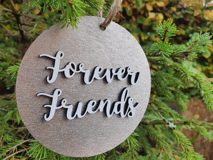 Forever Friends Christmas Bauble - Custom Wooden Christmas Forever Friends Tree Decoration - Christmas Gift for Friend - Different Colours