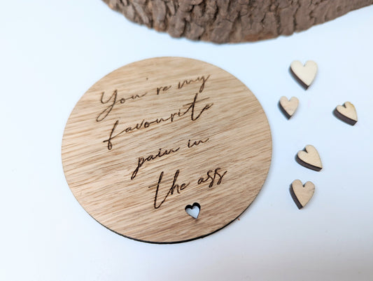 You're my favourite pain in the ass coaster, Small valentines wood gift, Gift for her, Gift for him, Funny valentines gift