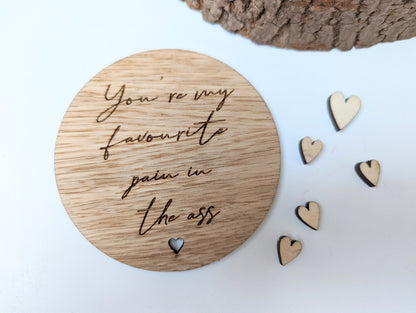 You're my favourite pain in the ass coaster, Small valentines wood gift, Gift for her, Gift for him, Funny valentines gift