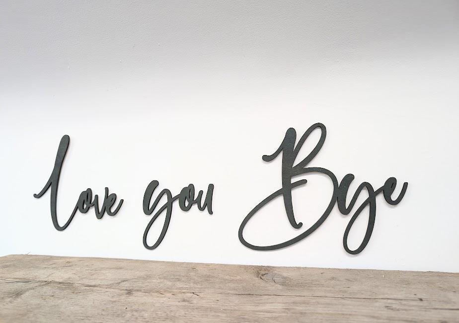 Love You Bye Sign - Available in different colours l Love you bye sign for above the door l Plaque Home Decor l Door Decor l Wall Quote