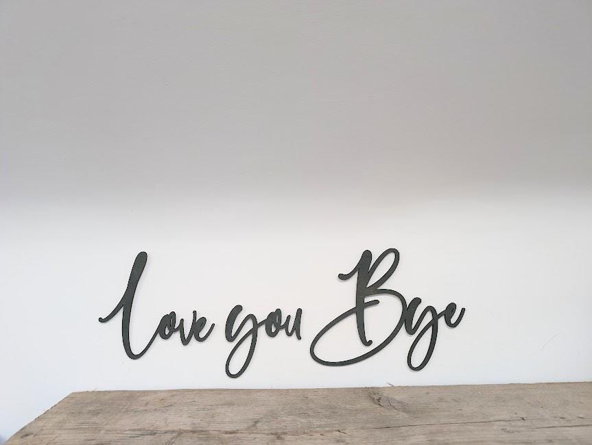 Love You Bye Sign - Available in different colours l Love you bye sign for above the door l Plaque Home Decor l Door Decor l Wall Quote