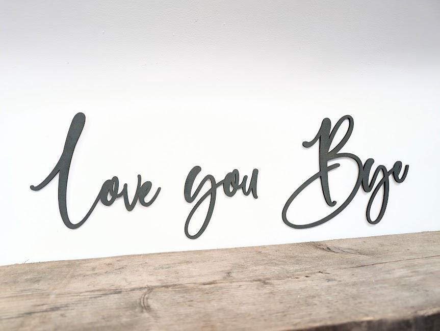 Love You Bye Sign - Available in different colours l Love you bye sign for above the door l Plaque Home Decor l Door Decor l Wall Quote